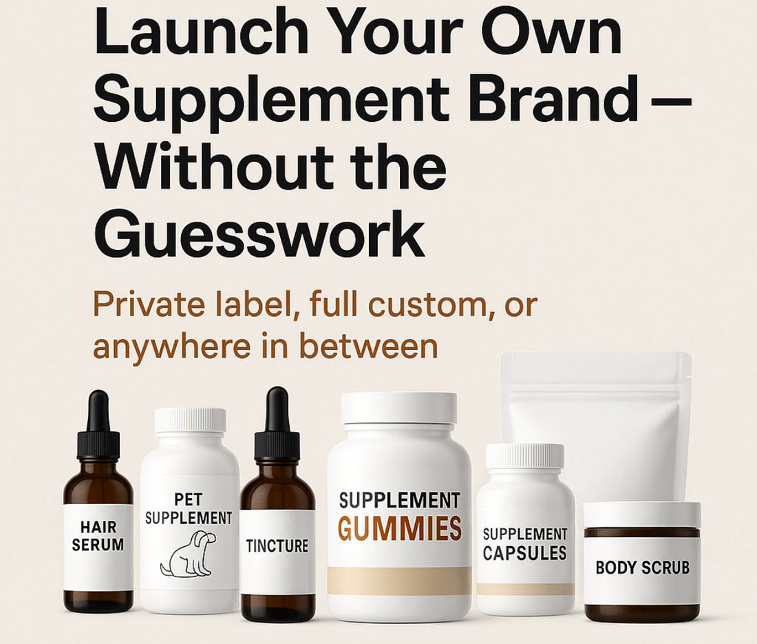 Launch Your Own Supplement Brand — Without the Guesswork